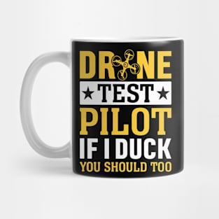 Drone Test Pilot - If I Duck You Should Too Mug
